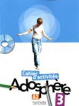 Hardcover Adosphère 3 - Cahier d'Activités + CD-ROM: Adosphère 3 - Cahier d'Activités + CD-ROM [French] Book