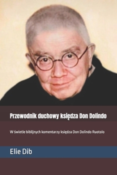 Przewodnik duchowy księdza Don Dolindo: W świetle biblijnych komentarzy księdza Don Dolindo Ruotolo