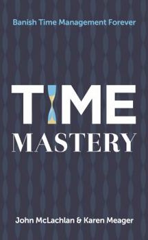 Paperback Time Mastery: Banish Time Management Forever Book