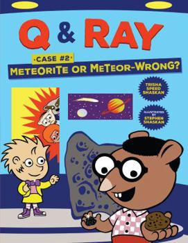 Meteorite or Meteor-Wrong?: Case 2 - Book #2 of the Q & Ray