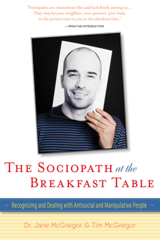 Paperback The Sociopath at the Breakfast Table: Recognizing and Dealing with Antisocial and Manipulative People Book