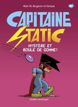 Mystère et boule de gomme! - Book #6 of the Capitaine Static
