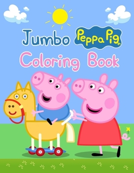 Jumbo Peppa Pig Coloring Book: Jumbo Peppa Pig Coloring Book, Peppa Pig Coloring Book, Peppa Pig Coloring Books For Kids Ages 2-4. 25 Pages - 8.5" x 11"