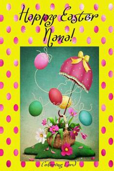 Paperback Happy Easter Nana! (Coloring Card): (Personalized Card) Inspirational Easter & Spring Messages, Wishes, & Greetings! Book