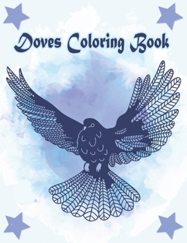 Paperback Doves Coloring Book: Doves Coloring Book For Children's. A Birds Coloring Book For All Ages. Book