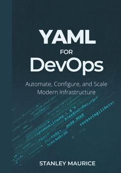 Paperback YAML for DevOps: Automate, Configure, and Scale Modern Infrastructure Book