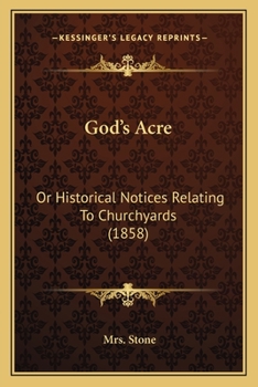 Paperback God's Acre: Or Historical Notices Relating To Churchyards (1858) Book