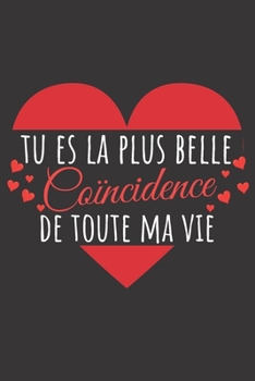 Paperback tu es la plus belle co?ncidence de toute ma vie: Carnet de notes original ? remplir pour la Saint Valentin - cadeau d'amour pour femme ou homme, pour [French] Book