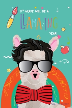 Paperback 8th Grade Will Be a Llamazing Year!: A Cute 130 page 6x9 Journal and Sketch Pad for 8th Graders Book