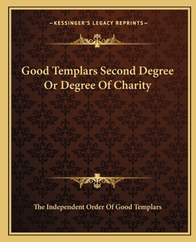 Paperback Good Templars Second Degree Or Degree Of Charity Book