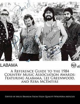 Paperback A Reference Guide to the 1984 Country Music Association Awards: Featuring Alabama, Lee Greenwood, and Reba McEntire Book