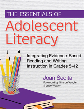 Paperback The Essentials of Adolescent Literacy: Integrating Evidence-Based Reading and Writing Instruction in Grades 5-12 Book