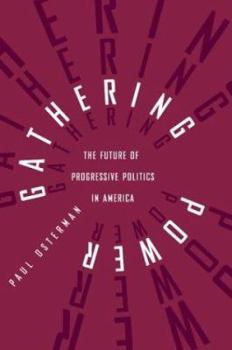 Hardcover Gathering Power: The Future of Progressive Politics in America Book