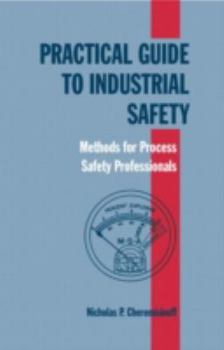 Hardcover Practical Guide to Industrial Safety: Methods for Process Safety Professionals Book