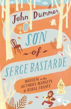 Paperback Son of Serge Bastarde: Mayhem in the Antiques Markets of Rural France Book