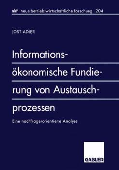 Paperback Informationsökonomische Fundierung Von Austauschprozessen: Eine Nachfragerorientierte Analyse [German] Book