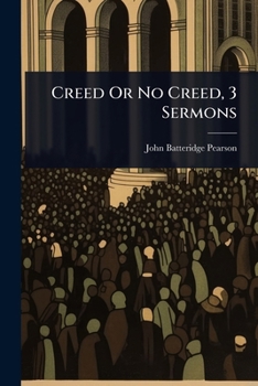 Paperback Creed Or No Creed, 3 Sermons Book