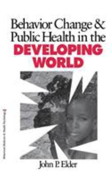 Behavior Change and Public Health in the Developing World (Behavioral Medicine & Health Psychology) - Book  of the Behavioral Medicine and Health Psychology