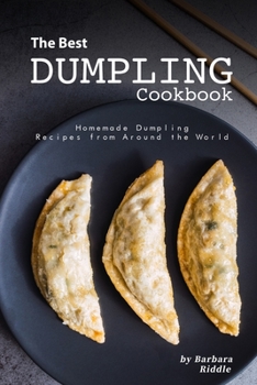 Paperback The Best Dumpling Cookbook: Homemade Dumpling Recipes from Around the World Book