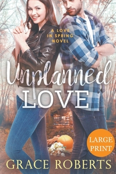 Unplanned Love (Large Print Edition) (Love In Spring)