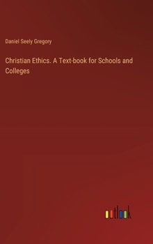 Hardcover Christian Ethics. A Text-book for Schools and Colleges Book