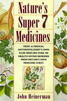 Hardcover Nature's Super 7 Medicines: The Seven Essential Ingredients for Optimal Health Book