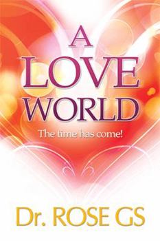 Paperback A Love World: The Time Has Come! Book
