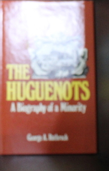 Hardcover The Huguenots: A Biography of a Minority Book