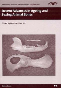 Recent Advances in Ageing and Sexing Animal Bones - Book  of the Proceedings of the 9th ICAZ Conference, Durham 2002