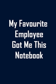 Paperback My Favourite Employee Got Me This Notebook: Funny lined notebook 6x9 For Coworker, Employees Journal For writing And Note Book