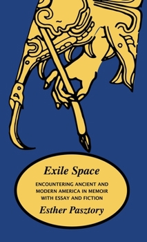 Hardcover Exile Space: Encountering Ancient and Modern America in Memoir with Essay and Fiction Book