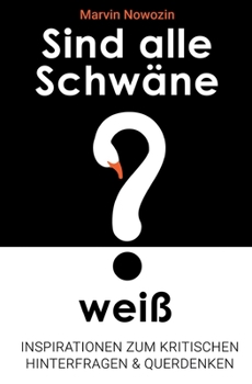 Paperback Sind alle Schwäne weiß?: Inspirationen zum kritischen Hinterfragen & Querdenken [German] Book