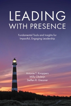 Paperback Leading with Presence: Fundamental Tools and Insights for Impactful, Engaging Leadership Book