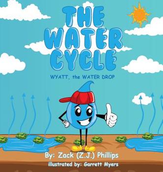 Hardcover The Water Cycle: Wyatt the Water Drop Book
