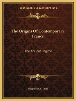 Paperback The Origins Of Contemporary France: The Ancient Regime Book