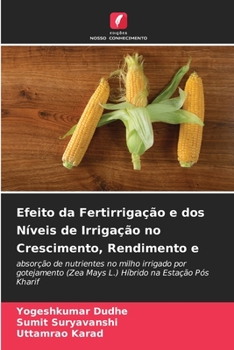 Paperback Efeito da Fertirrigação e dos Níveis de Irrigação no Crescimento, Rendimento e [Portuguese] Book