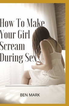 Paperback How To Make Your Girl Scream During Sex Book