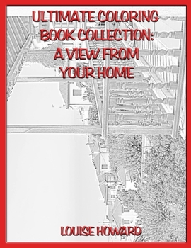 Ultimate Coloring Book Collection: A view from your home