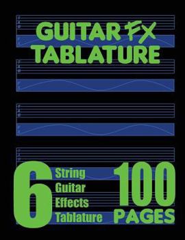 Paperback Guitar FX Tablature 6-String Guitar Effects Tablature 100 Pages Book