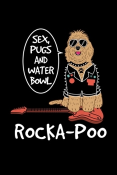 Cockapoo Notebook RockA-Poo: Dot Grid 6x9 Notebook, Dotted Diary and Bullet Journal with 120 PagesSex Pugs and Waterbowl for the guitarist, rock star, rock music fan and dog lover