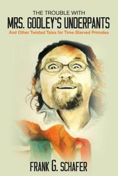 Paperback The Trouble with Mrs. Godley's Underpants: and Other Twisted Tales for Time-Starved Primates Book