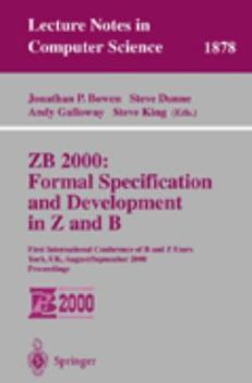 Paperback Zb 2000: Formal Specification and Development in Z and B: First International Conference of B and Z Users York, Uk, August 29 - September 2, 2000 Proc Book