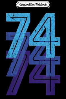 Composition Notebook: 74 Lucky Number 74th Year Birthday Age Sports Team Vintage  Journal/Notebook Blank Lined Ruled 6x9 100 Pages