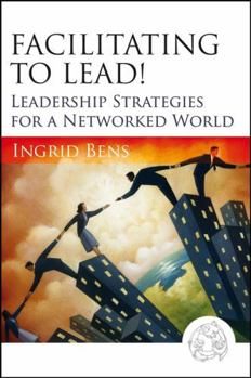 Paperback Facilitating to Lead!: Leadership Strategies for a Networked World Book