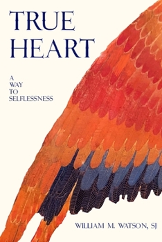 Paperback True Heart: A Way to Selflessness Book