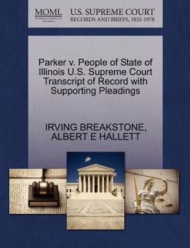 Paperback Parker V. People of State of Illinois U.S. Supreme Court Transcript of Record with Supporting Pleadings Book