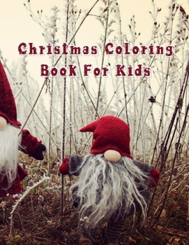 Christmas Coloring Book For Kids: Christmas Coloring Book For Kids, Christmas Coloring Book.50 Story Paper Pages. 8.5 in x 11 in Cover.
