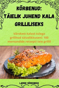 kõrbenud: Täielik Juhend Kala Grilliliseks