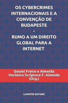 Paperback OS Cybercrimes Internacionais E a Convenção de Budapeste - Rumo a Um Direito Global Para a Internet [Portuguese] Book