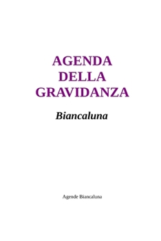 Agenda della gravidanza BIANCALUNA -9 mesi- (Italian Edition)